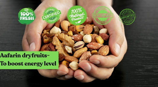 Boost Your Energy Levels Naturally with Aafarin’s Premium Dry Fruits